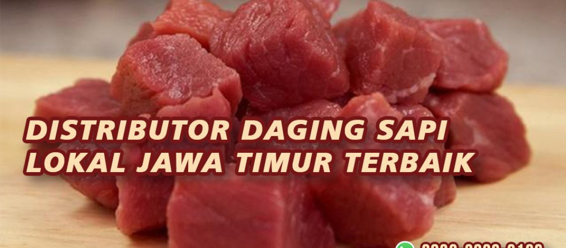 Distributor Daging Sapi Lokal Jawa Timur Terbaik