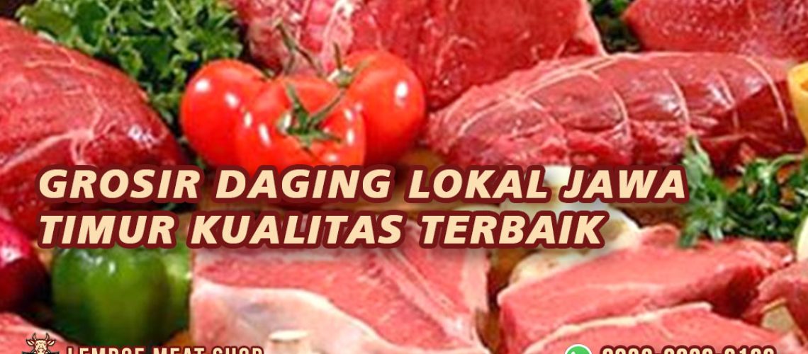 Grosir Daging Lokal Jawa Timur Kualitas Terbaik