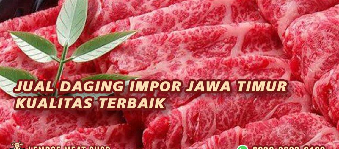 Jual Daging Impor Jawa Timur Kualitas Terbaik